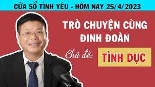 Trò Chuyện Cùng Đinh Đoàn - Chủ đề - TÌNH DỤC | Tư Vấn Hôn Nhân - Chuyện Thầm Kín CỰC HẤP DẪN