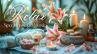 Beautiful Spa Music - Spa Massage Music Relaxation - Music for Meditation, Yoga, Zen, Healing