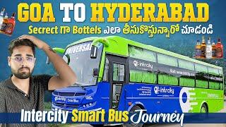 Secret గా Bottels ఎలా తీసుకొస్తున్నారో చుడండి || Goa To Hyderabad Intercity Smart Bus Journey Telugu