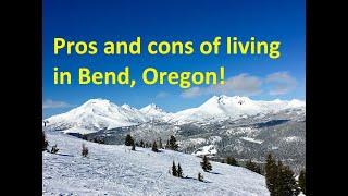 Pros and cons of living in Bend Oregon!