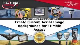 Create Aerial Image Backgrounds for Trimble Access using Trimble Business Center