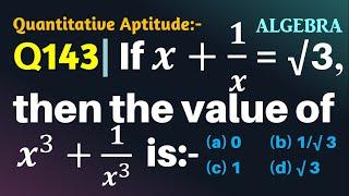 Q143 | If x + 1/x = root 3, then the value of x3+1/x3 is | Algebra | Gravity Coaching Centre