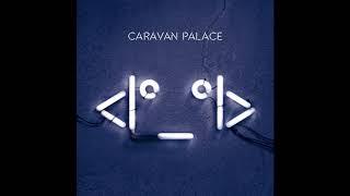 Caravan Palace - Robot Face (Full Album)