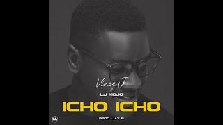 Vince JR - Icho Icho  (Lyrics) Feat. LJ Mojo