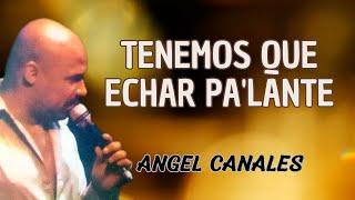 Tenemos Que Echar Pa'lante - Angel Canales | Lyric Video