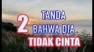 2 TANDA dia TIDAK CINTA