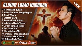 TERIMAKASIH TUHAN - LOMO NABABAN FULL ALBUM (LIRIK) | YESUS SUMBER PENGHARAPAN | LAGU ROHANI TERBARU