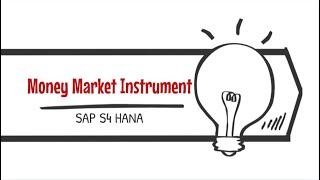 Money Market Instrument in SAP S4 HANA Treasury