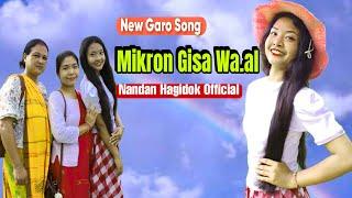 Mikron Gisa Wa.al l Nandan A'gitok  l New Garo Song 2024 l Nandan A'gitok Official Song 2024
