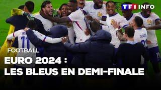 Euro 2024 : les Bleus en demi-finale