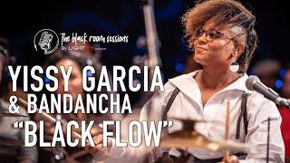 Yissy Garcia & Bandancha - Black Flow / The Black Room Sessions - LIVE