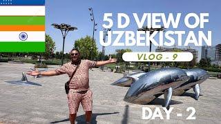 VLOG - 9 | DAY - 2 | 5 D VIEW OF UZBEKISTAN | SAMARKHAND | TASHKENT | AMAZING EXPERIENCE