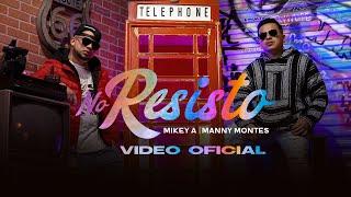 No Resisto - @MikeyA  ️ @MannyMontesTV   (VideoClip Oficial)