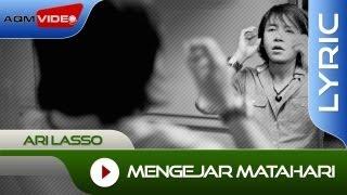 Ari Lasso - Mengejar Matahari | Official Lyric Video