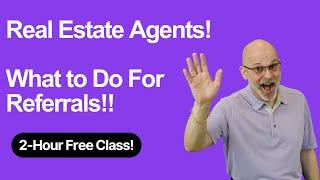 The Ultimate Guide to Referral Networking for Real Estate Agent Success! Full 2-Hour Class!