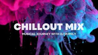 CHILLOUT MIX - Musical Journey with DJ ROMILY