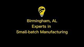 Small batch manufacturing in Birmingham, AL.