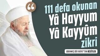 111 Defa Okunan Yâ Hayyu Yâ Kayyûm Zikri - Adanmış Bir Hayattan Kesitler @ismailaganet