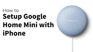 How to Setup Google Home Mini with iPhone