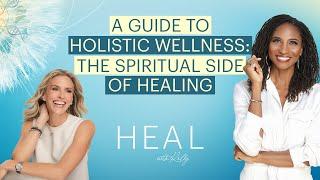 Koya Webb - A Guide to Holistic Wellness: The Spiritual Side of Healing (HEAL with Kelly)