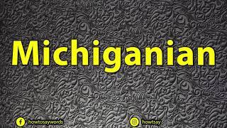 How To Pronounce Michiganian