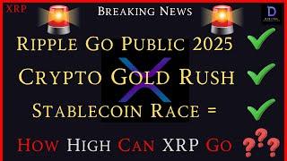 XRP-Ripple Go Public In 2025? - Stablecoin Race = On - Crypto Gold Rush - How High XRP Price Can Go?