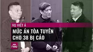 Vụ Việt Á: Mức án nào cho 38 bị cáo? | Tin tức 24h | VTC Now