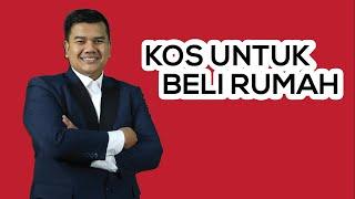 KOS UNTUK BELI RUMAH