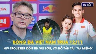 Bóng đá VN trưa 12/11: HLV Troussier đón tin vui lớn, vợ Hồ Tấn Tài lại "vạ miệng" trên MXH