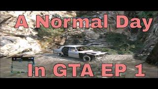 Just a normal day in GTA EP 1