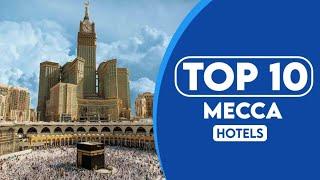 10 Best Hotels In Mecca | Best Places To Stay In Mecca | 2023