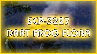 SCP 3227 - Dart Frog Flora