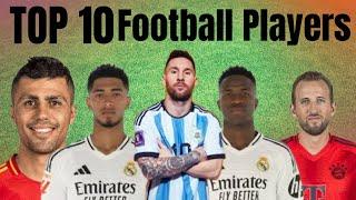 TOP TEN FOOTBALL PLAYERS IN THE WORLD || 2024