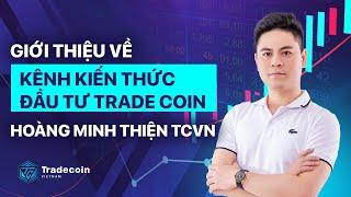 Giới Thiệu Về Kênh Kiến Thức Đầu Tư Trade Coin | Hoàng Minh Thiện TCVN