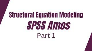 Structural Equation Modeling using SPSS Amos - Part 1 #education #educational