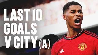 Last 10 United Goals Scored v Man City (A) ️