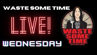 Waste Some Time Wednesday LIVE Answering Your Questions & more