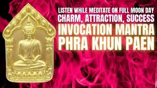 Phra Khun Paen Spell To Mesmerize Someone, Improve Relationship and Luck | Listen While Meditating