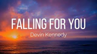 Devin Kennedy - Falling for You (Lyrics)