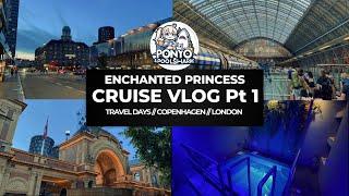 ENCHANTED PRINCESS CRUISE VLOG // TRAVEL DAYS // COPENHAGEN // LONDON