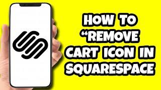 How To Remove Cart Icon In Squarespace