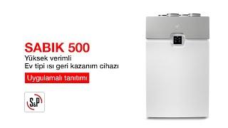 SABIK 500 - Yüksek verimli ev tipi ısı geri kazanım cihazı uygulamalı tanıtımı