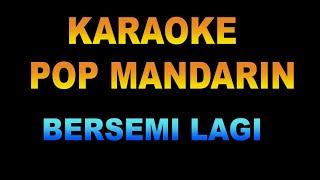 KARAOKE BERSEMI LAGI - pop mandarin