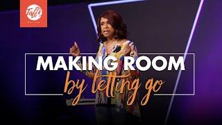Making Room By Letting Go - Wednesday Morning Service