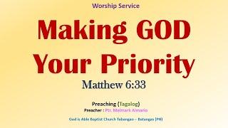 Making God Your Priority - (Matthew 6:33) - Preaching (Tagalog)