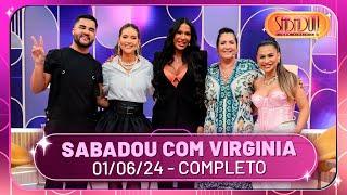 Sabadou com Virginia recebe Gracyanne Barbosa e Simone Mendes | Sabadou com Virginia (01/06/24)