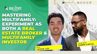 Jason Lee's Experiment as both a Real Estate Broker & Multifamily Investor - Episode #249