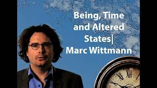 Being, Time and Altered States | Marc Wittmann