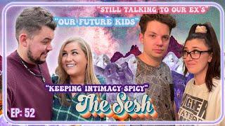 Relationship Sesh: Having Kids, Intimacy, Wishing We Dated Other People?? - The Sesh 52