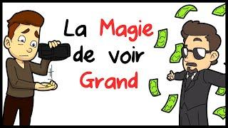 La Magie De Voir Grand !